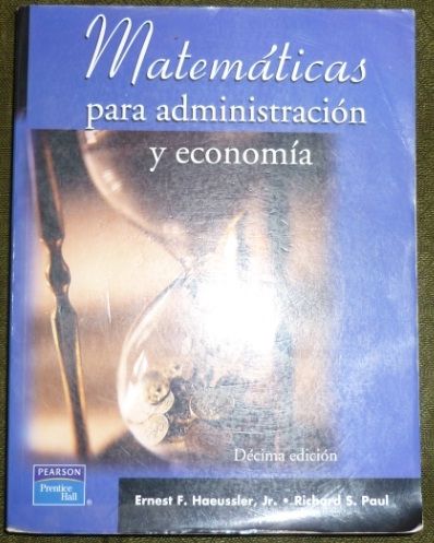 Matemáticas para administración y economía por ernest f haeussler en